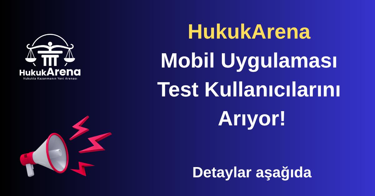 HukukArena Mobil Uygulaması Test Kullanıcılarını Arıyor!
